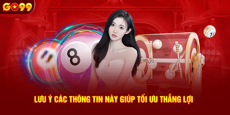 Lưu ý các thông tin này giúp tối ưu thắng lợi